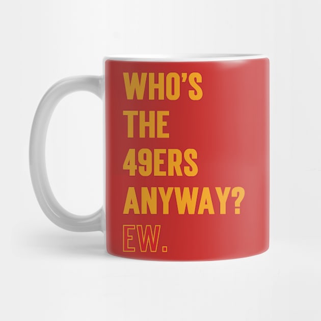 Who’s The 49ers Anyway? Ew. v2 by Emma